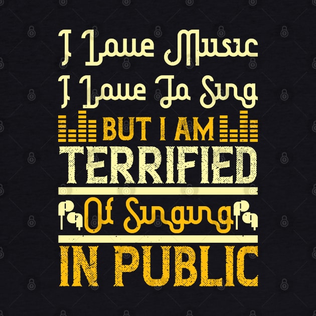 I love music, I love to sing, but I am terrified of singing in public by Printroof